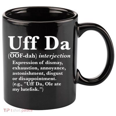 Uff Da Definition 11oz C Handle Ceramic Mug
