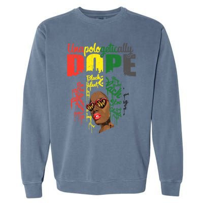 Unapologetically Dope Drip Afro Black History Juneteenth Funny Gift Garment-Dyed Sweatshirt