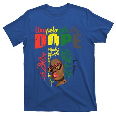 Unapologetically Dope Drip Afro Black History Juneteenth Funny Gift T-Shirt