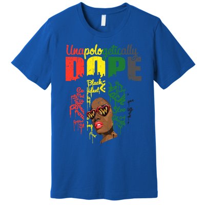 Unapologetically Dope Drip Afro Black History Juneteenth Funny Gift Premium T-Shirt