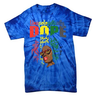 Unapologetically Dope Drip Afro Black History Juneteenth Funny Gift Tie-Dye T-Shirt