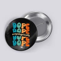 Unapologetically Dope Groovy Retro Black History Month Button