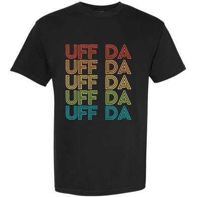 Uff Da Gift Scandinavian Minnesota Norwegian Midwestern Garment-Dyed Heavyweight T-Shirt