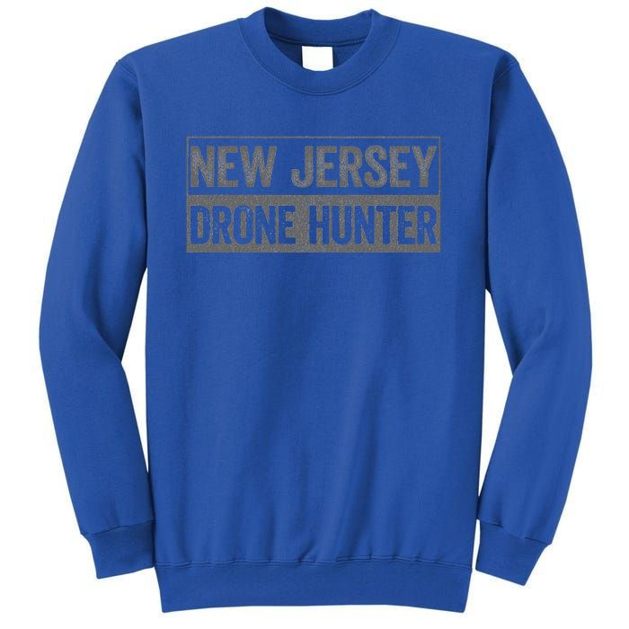 Ufo Drone Humor New Jersey Drone Hunter Tall Sweatshirt