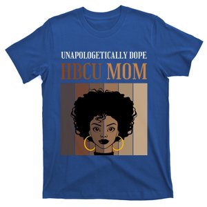 Unapologetically Dope Hbcu Mom Black College And University Cute Gift T-Shirt