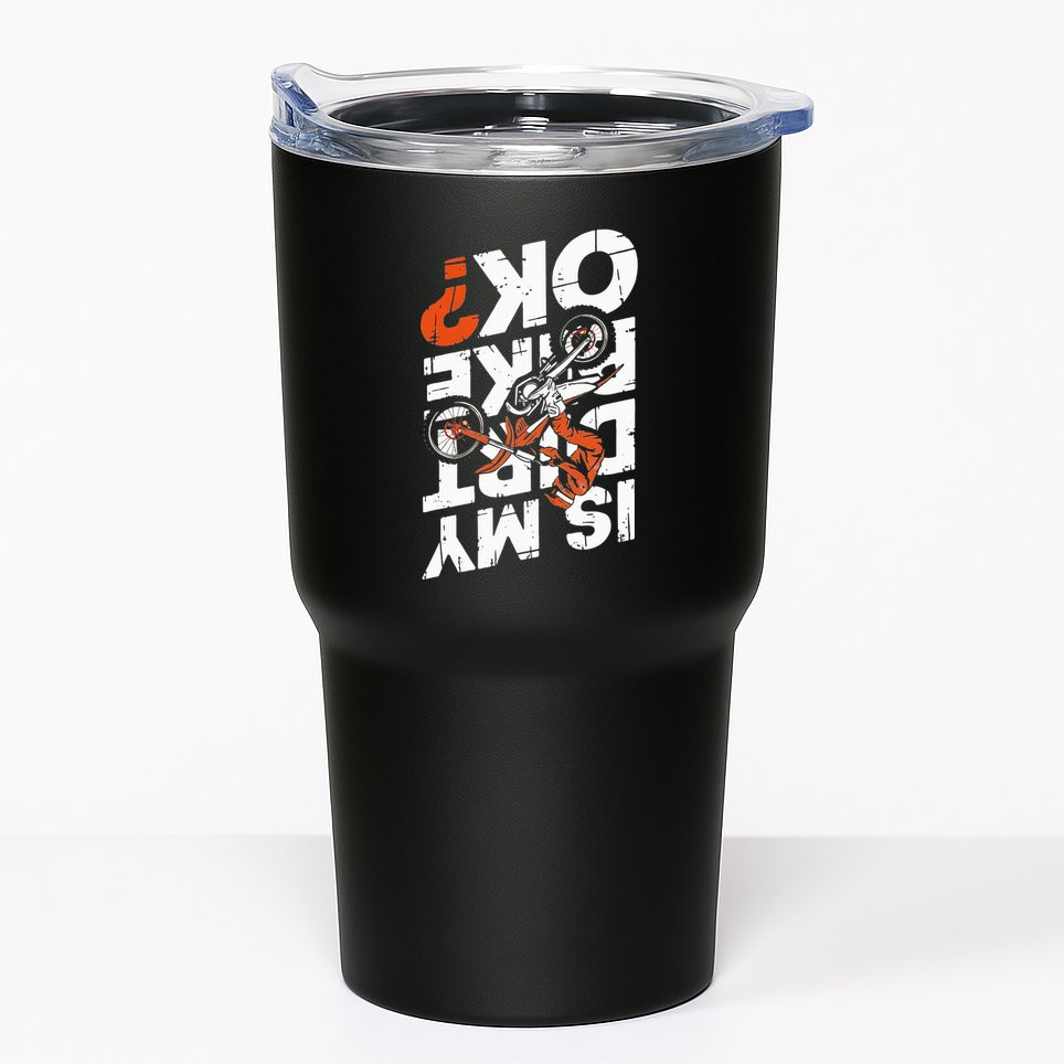 Upside Down Is My Dirt Bike Ok For Dirt Bikers Tumbler