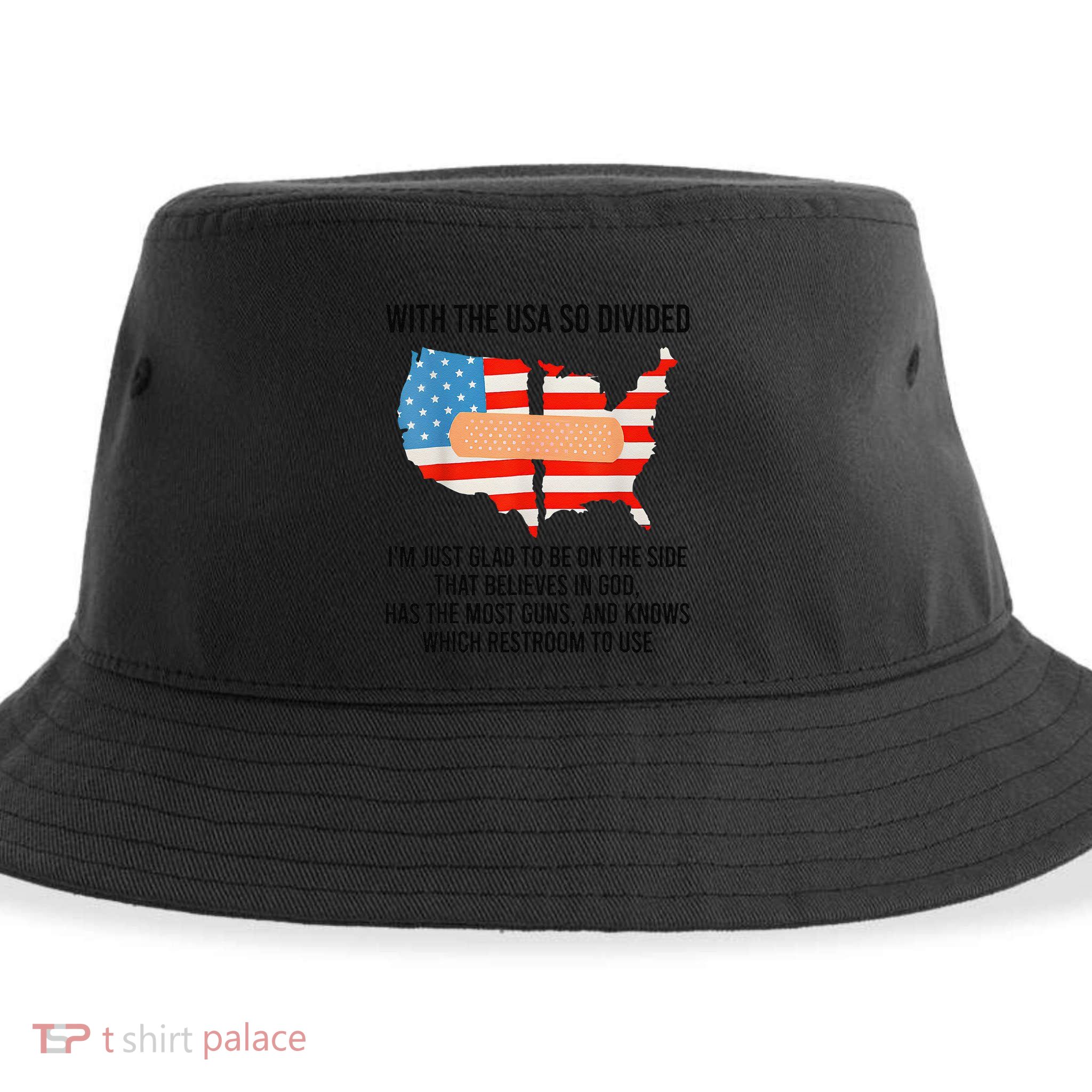 Usa Divided IM Just Glad To Be On The Side Believes In God Sustainable Bucket Hat