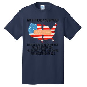 Usa Divided IM Just Glad To Be On The Side Believes In God Tall T-Shirt