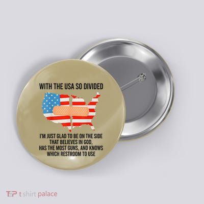 Usa Divided IM Just Glad To Be On The Side Believes In God Button