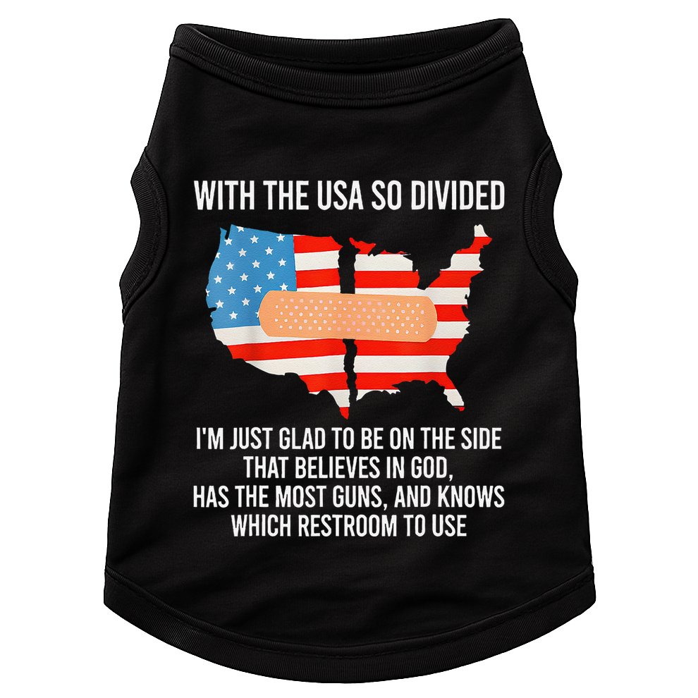 Usa Divided IM Just Glad To Be On The Side Believes In God Doggie Tank