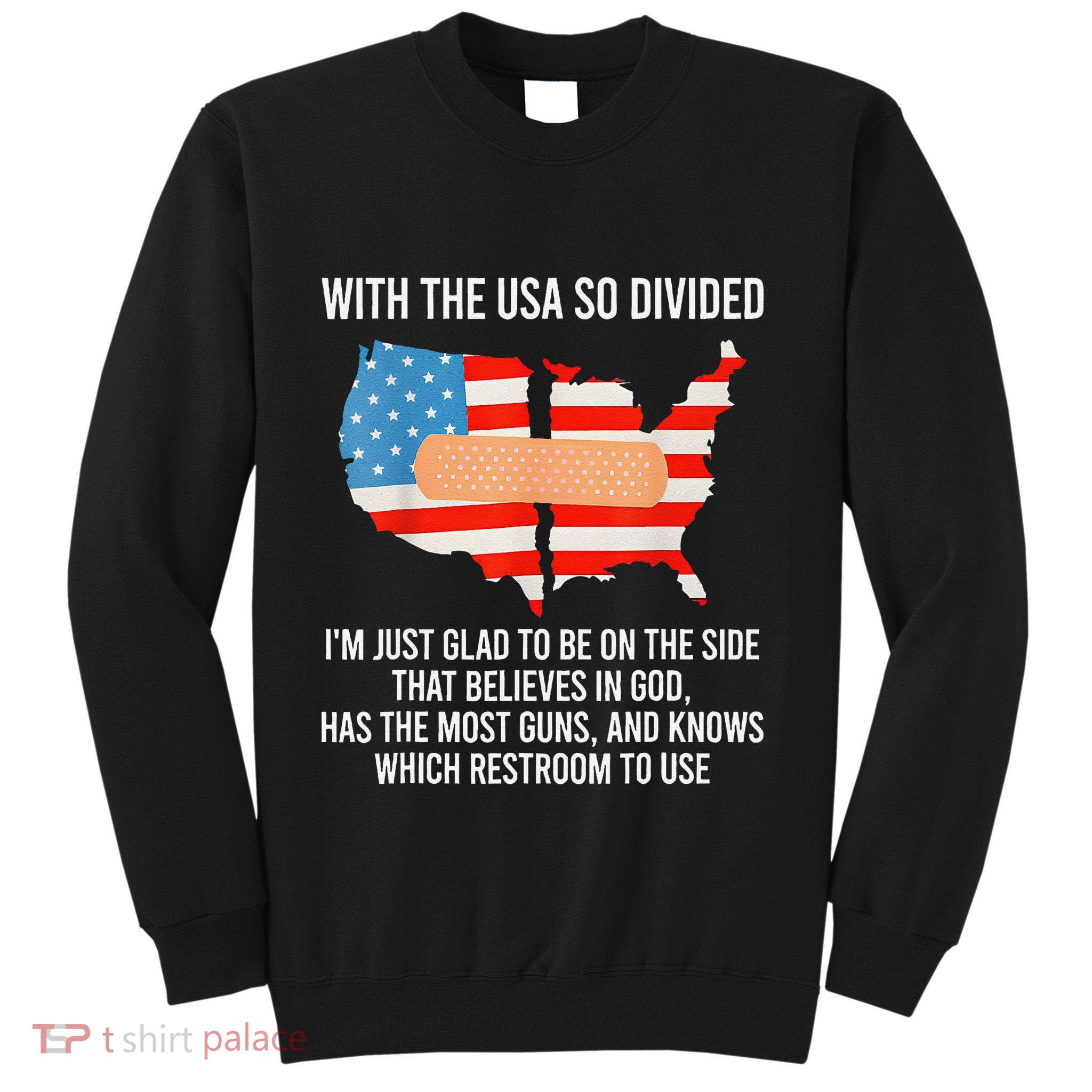 Usa Divided IM Just Glad To Be On The Side Believes In God Sweatshirt