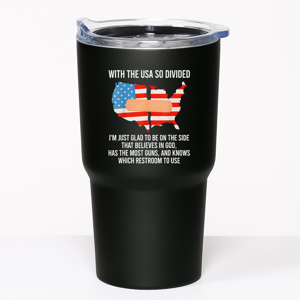 Usa Divided IM Just Glad To Be On The Side Believes In God Tumbler