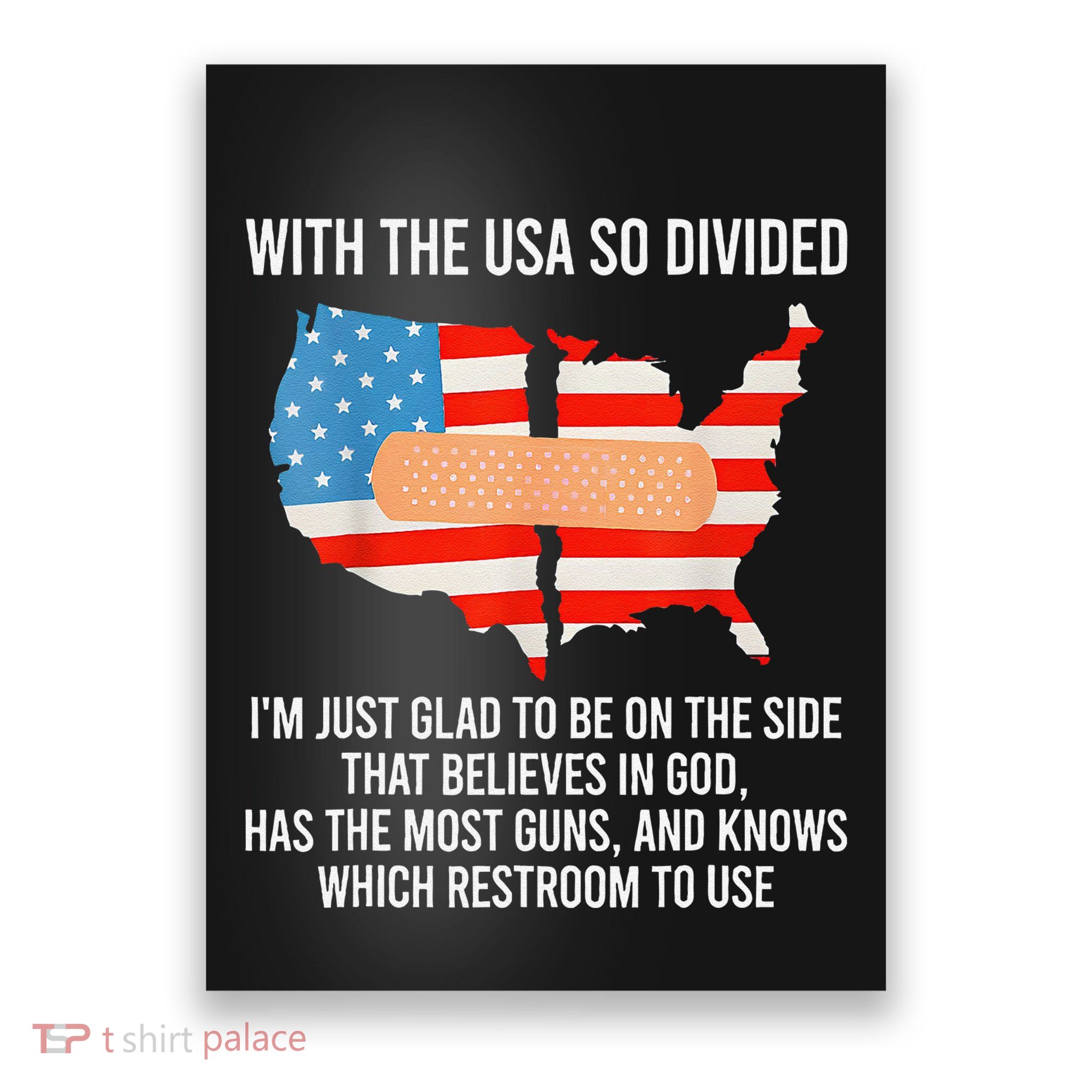 Usa Divided IM Just Glad To Be On The Side Believes In God Poster