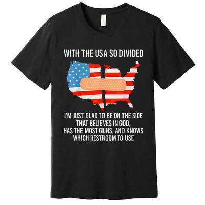 Usa Divided IM Just Glad To Be On The Side Believes In God Premium T-Shirt