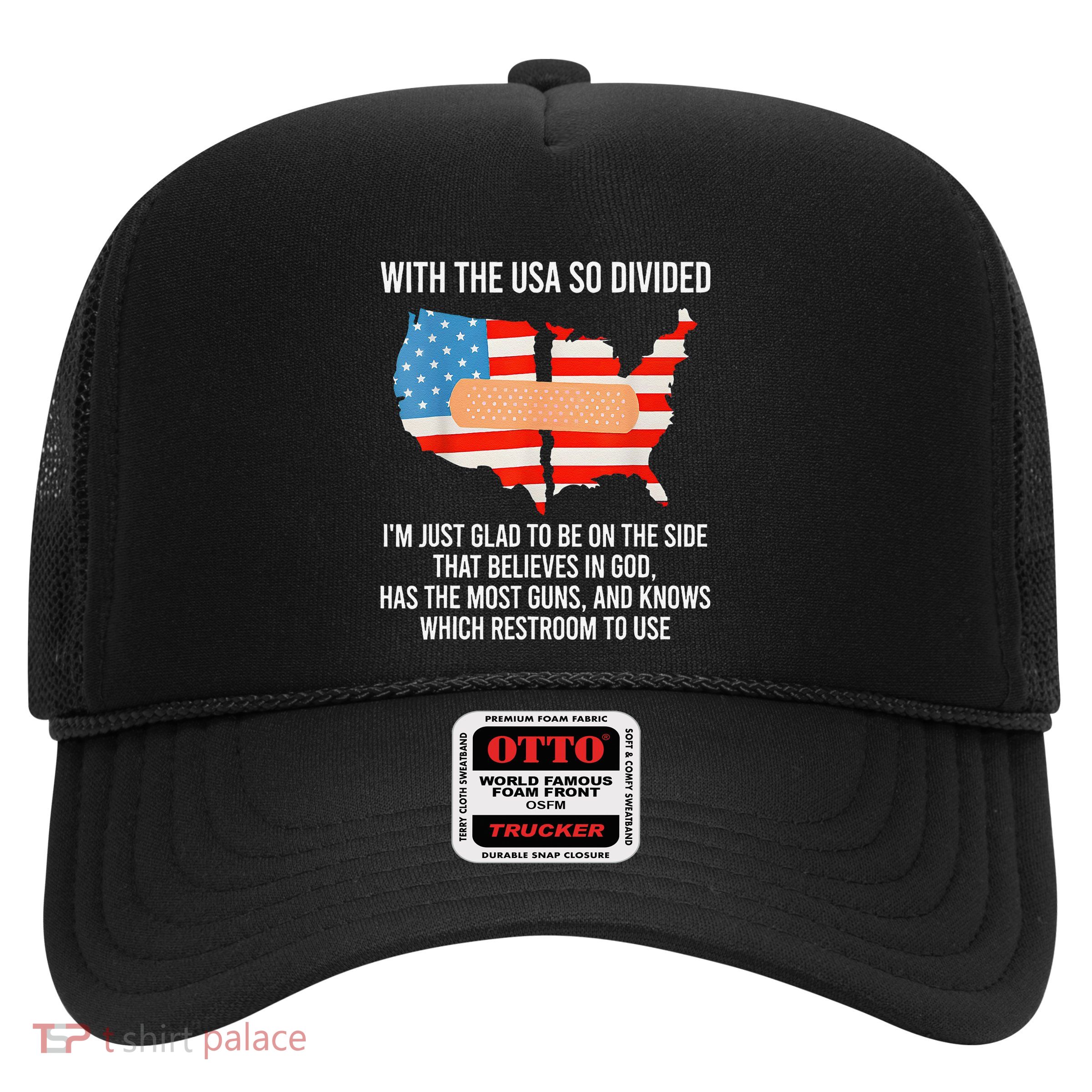 Usa Divided IM Just Glad To Be On The Side Believes In God Trucker Hat