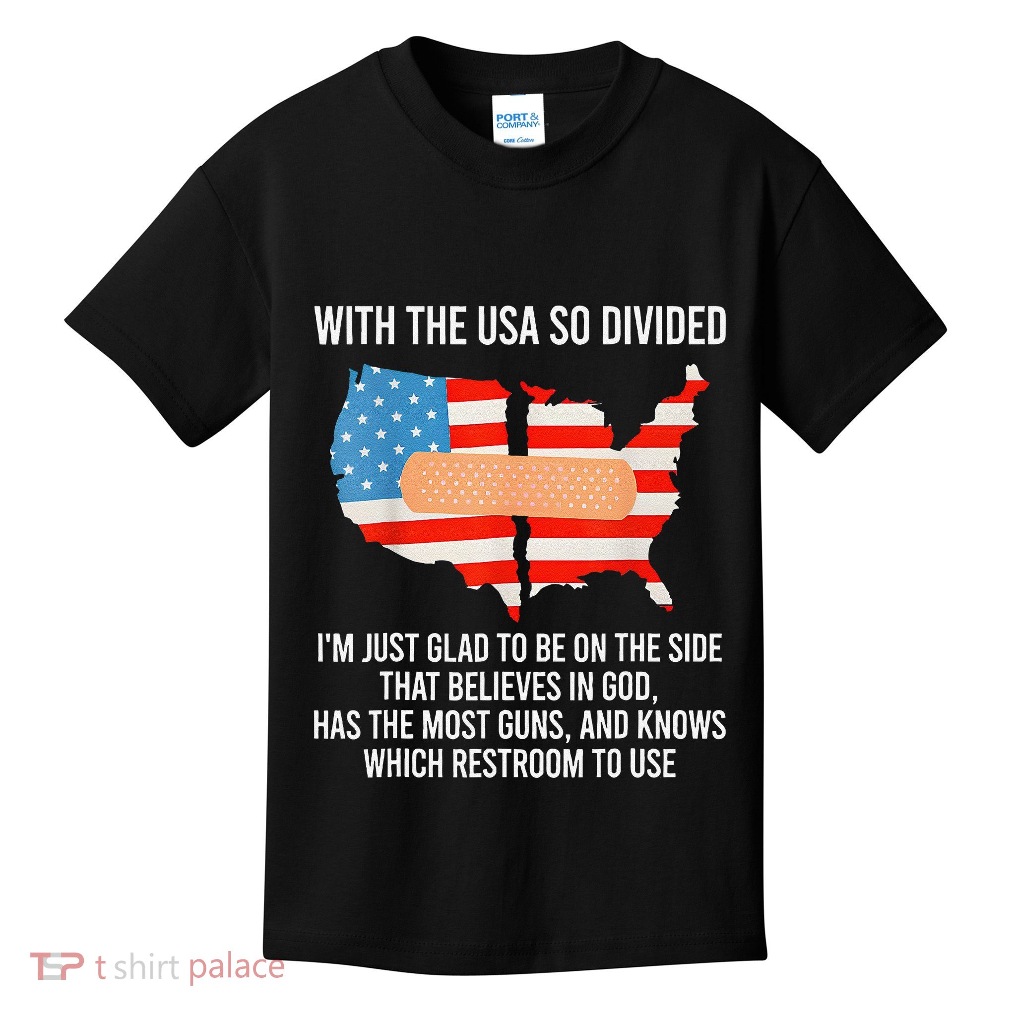 Usa Divided IM Just Glad To Be On The Side Believes In God Kids T-Shirt
