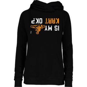 Upside Down Is My Kart Ok For Go Karters Womens Funnel Neck Pullover Hood