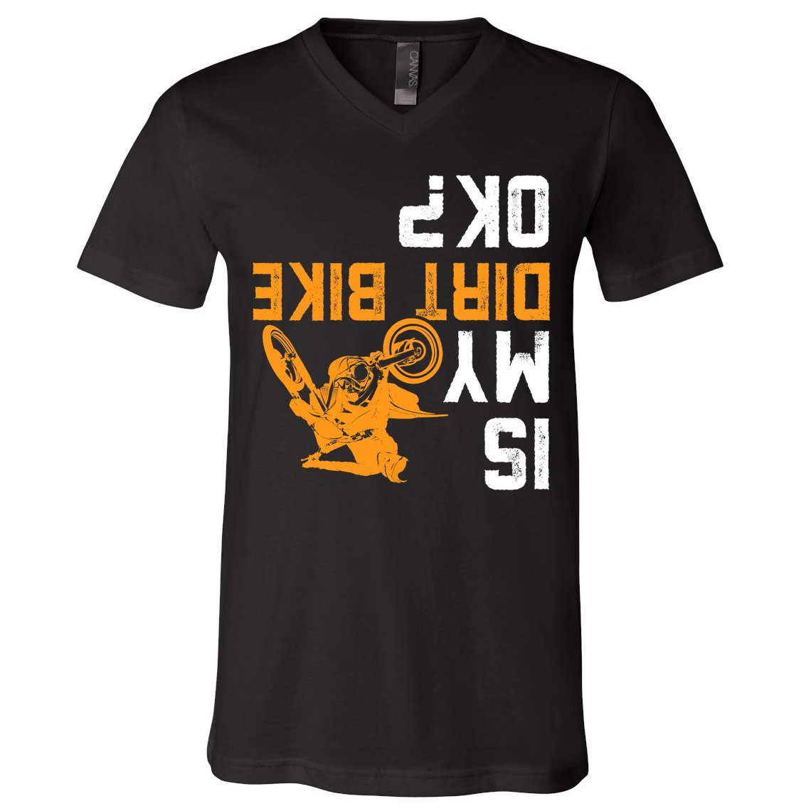 Upside Down Is My Dirt Bike OK? Dirt Bikers V-Neck T-Shirt