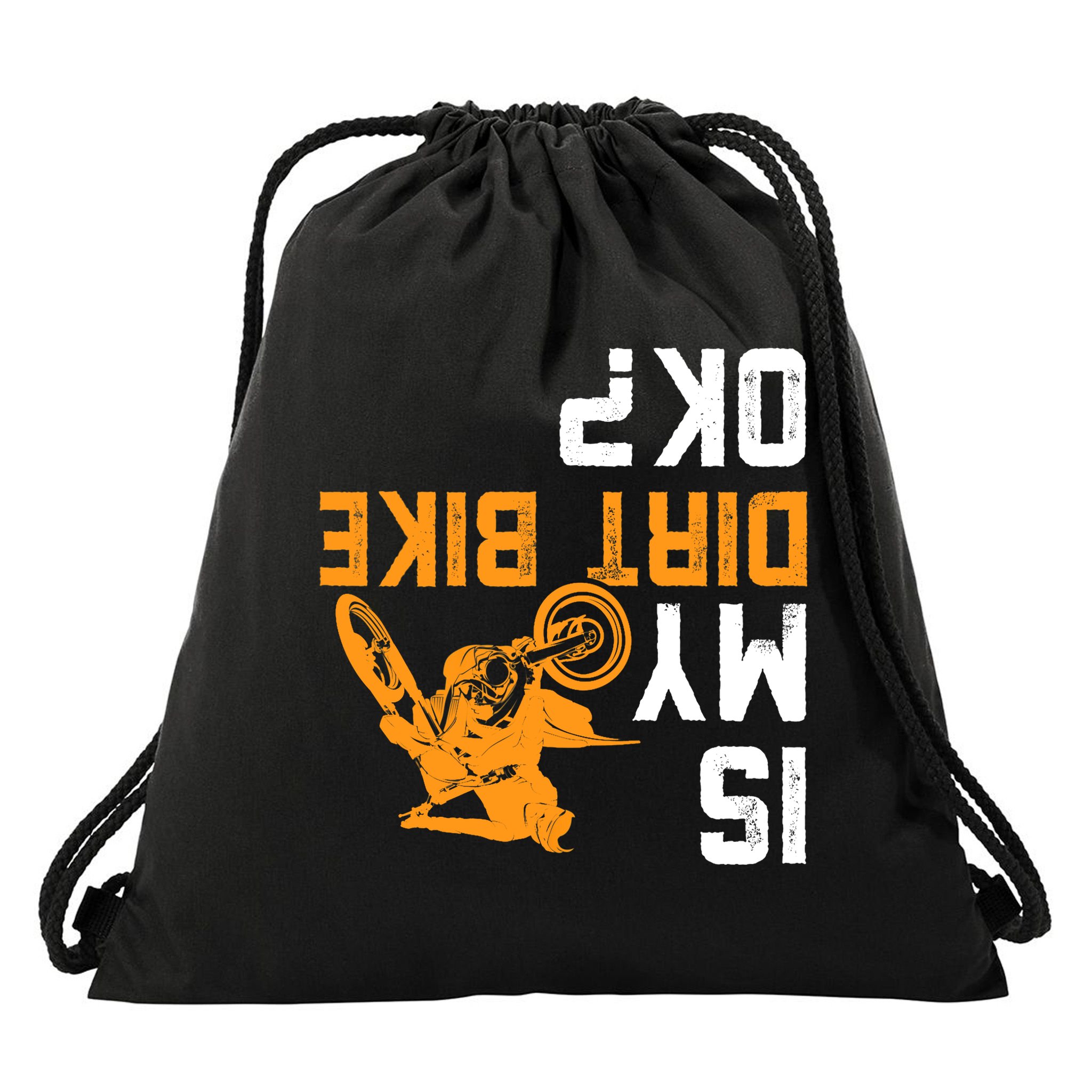 Upside Down Is My Dirt Bike OK? Dirt Bikers Drawstring Bag