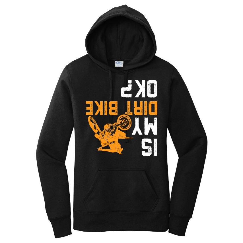 Upside Down Is My Dirt Bike OK? Dirt Bikers Women's Pullover Hoodie