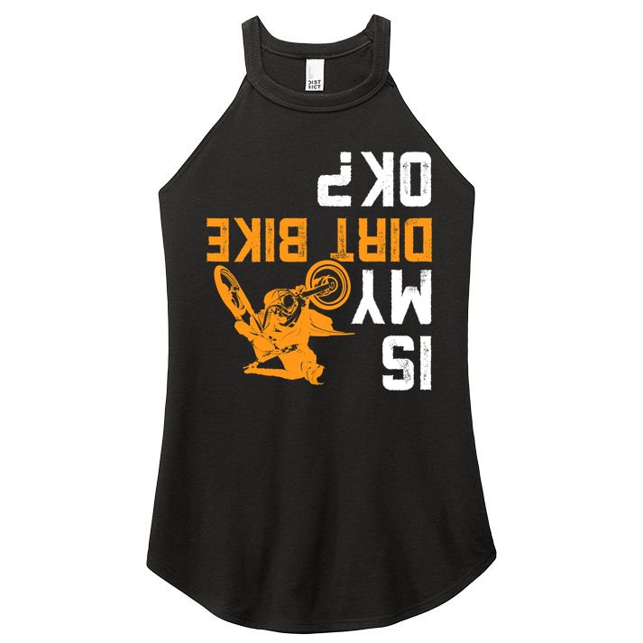 Upside Down Is My Dirt Bike OK? Dirt Bikers Women's Perfect Tri Rocker Tank