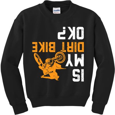 Upside Down Is My Dirt Bike OK? Dirt Bikers Kids Sweatshirt
