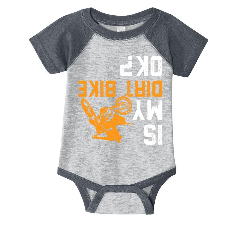 Upside Down Is My Dirt Bike OK? Dirt Bikers Infant Baby Jersey Bodysuit