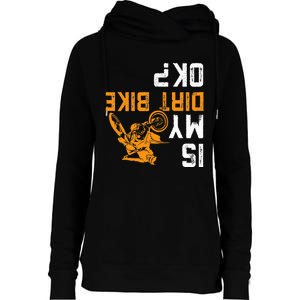 Upside Down Is My Dirt Bike Ok For Dirt Bikers Womens Funnel Neck Pullover Hood