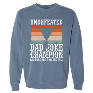 Undefeated Dad Joke Champion Bad Puns Are How Eye Roll Joke Cute Gift Garment-Dyed Sweatshirt