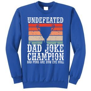 Undefeated Dad Joke Champion Bad Puns Are How Eye Roll Joke Cute Gift Sweatshirt