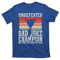 Undefeated Dad Joke Champion Bad Puns Are How Eye Roll Joke Cute Gift T-Shirt