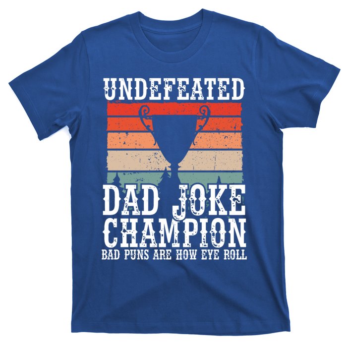 Undefeated Dad Joke Champion Bad Puns Are How Eye Roll Joke Cute Gift T-Shirt