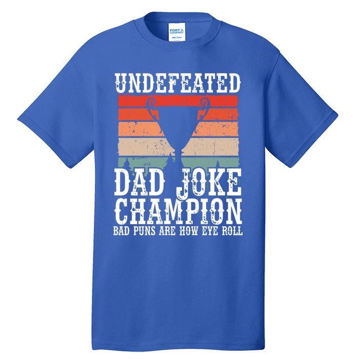 Undefeated Dad Joke Champion Bad Puns Are How Eye Roll Joke Cute Gift Tall T-Shirt