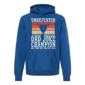 Undefeated Dad Joke Champion Bad Puns Are How Eye Roll Joke Cute Gift Premium Hoodie