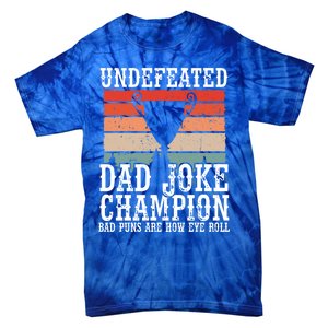 Undefeated Dad Joke Champion Bad Puns Are How Eye Roll Joke Cute Gift Tie-Dye T-Shirt