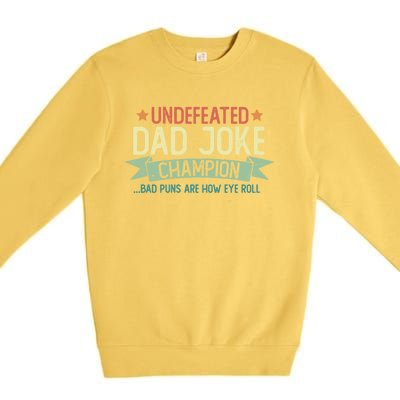 Undefeated Dad Joke Champion Funny Bad Puns Fathers Day Gift Funny Gift Premium Crewneck Sweatshirt