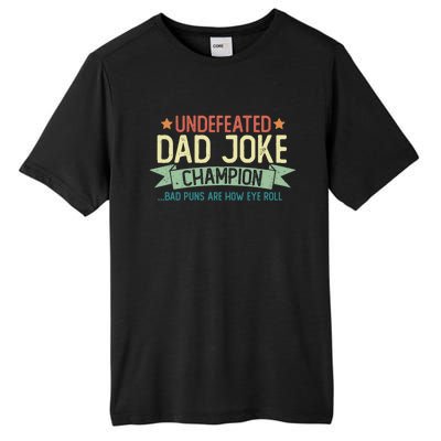 Undefeated Dad Joke Champion Funny Bad Puns Fathers Day Gift Funny Gift Tall Fusion ChromaSoft Performance T-Shirt