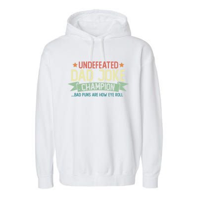 Undefeated Dad Joke Champion Funny Bad Puns Fathers Day Gift Funny Gift Garment-Dyed Fleece Hoodie