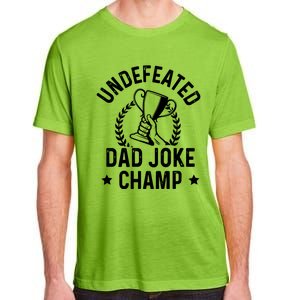 Undefeated Dad Joke Champion Funny Fathers Day Saying Quote Gift Adult ChromaSoft Performance T-Shirt