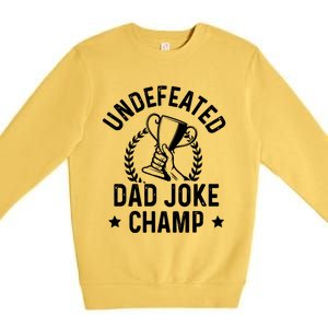 Undefeated Dad Joke Champion Funny Fathers Day Saying Quote Gift Premium Crewneck Sweatshirt