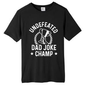 Undefeated Dad Joke Champion Funny Fathers Day Saying Quote Gift Tall Fusion ChromaSoft Performance T-Shirt