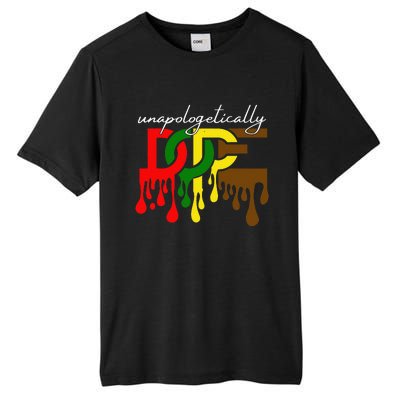 Unapologetically Dope Juneteenth Freedom Day Black History Tall Fusion ChromaSoft Performance T-Shirt