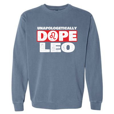 Unapologetically Dope Leo Zodiac Sign Horoscope Gift Garment-Dyed Sweatshirt