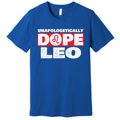 Unapologetically Dope Leo Zodiac Sign Horoscope Gift Premium T-Shirt