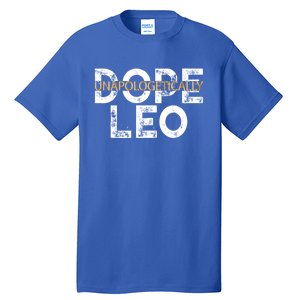 Unapologetically Dope Leo Gift Tall T-Shirt