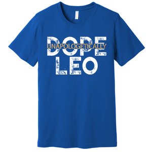 Unapologetically Dope Leo Gift Premium T-Shirt