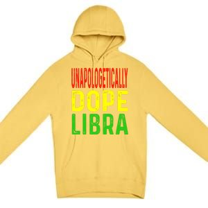 Unapologetically Dope Libra Astrology Astrological Sign Gift Premium Pullover Hoodie