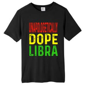 Unapologetically Dope Libra Astrology Astrological Sign Gift Tall Fusion ChromaSoft Performance T-Shirt