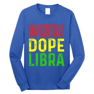 Unapologetically Dope Libra Astrology Astrological Sign Gift Long Sleeve Shirt