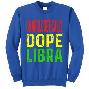 Unapologetically Dope Libra Astrology Astrological Sign Gift Tall Sweatshirt